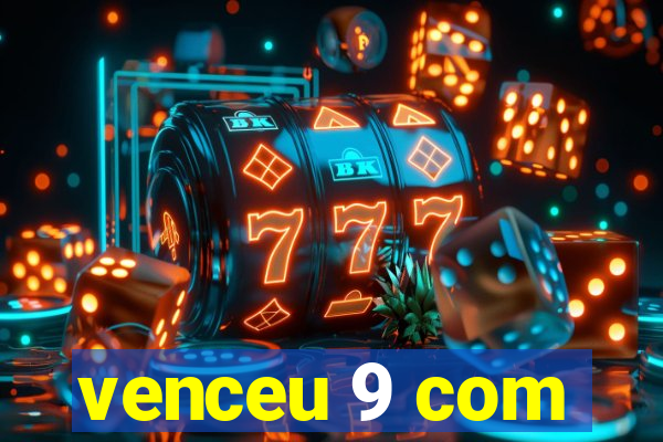 venceu 9 com