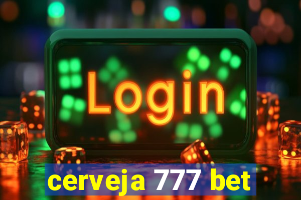 cerveja 777 bet