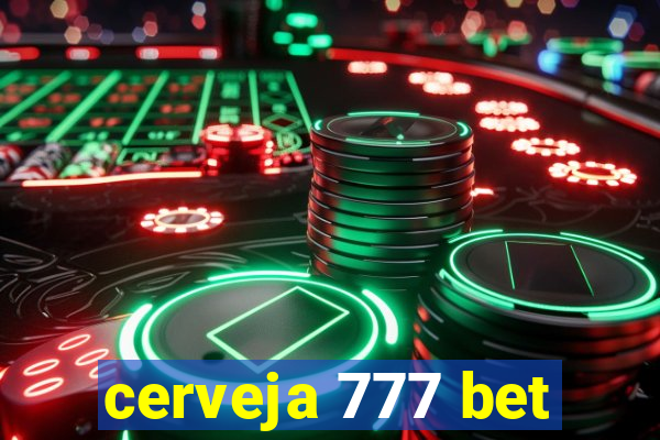 cerveja 777 bet