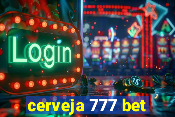 cerveja 777 bet