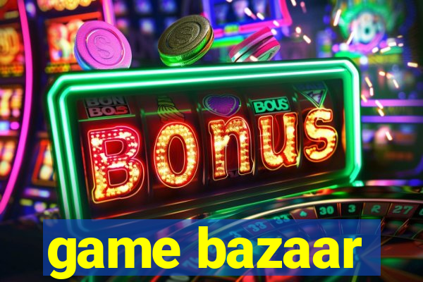 game bazaar