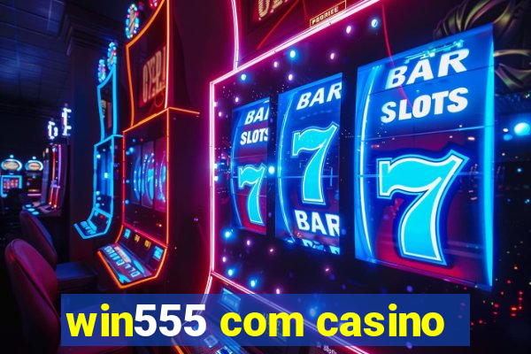 win555 com casino