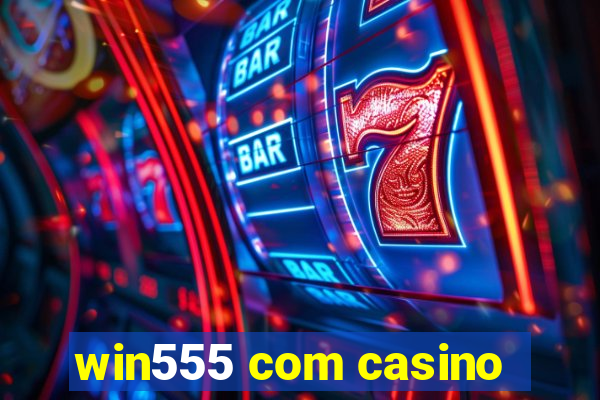 win555 com casino