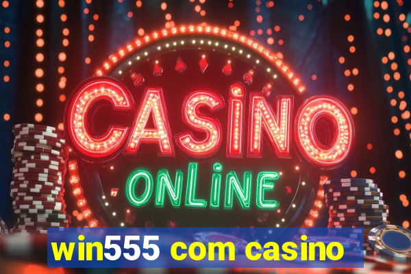 win555 com casino