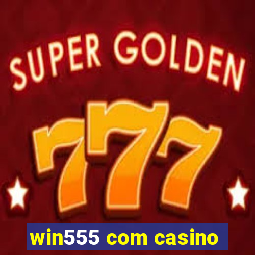 win555 com casino