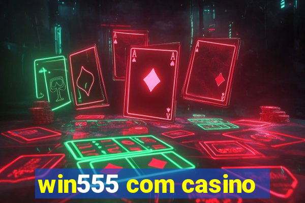 win555 com casino