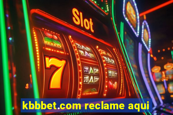 kbbbet.com reclame aqui