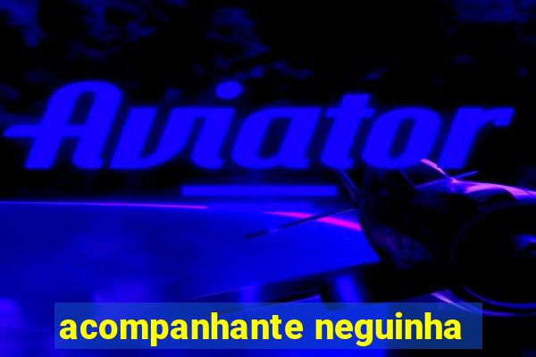 acompanhante neguinha