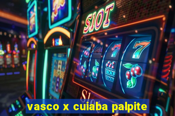 vasco x cuiaba palpite