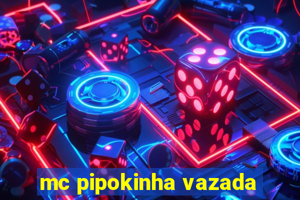 mc pipokinha vazada