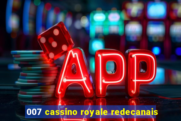 007 cassino royale redecanais