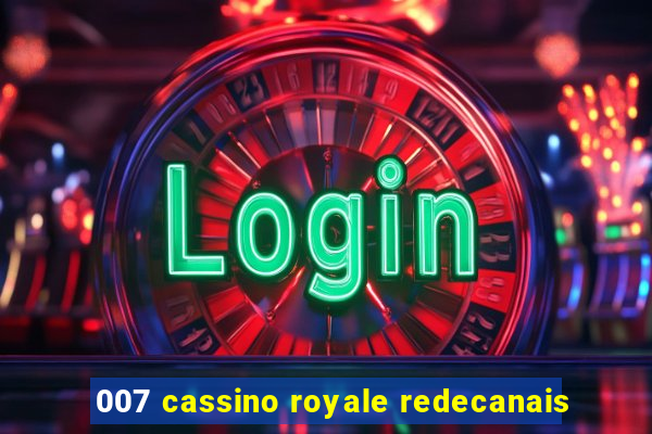 007 cassino royale redecanais