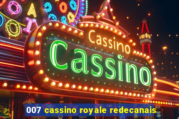 007 cassino royale redecanais