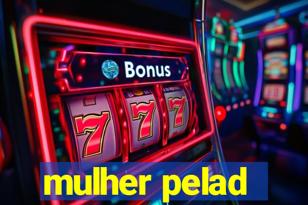 mulher pelad