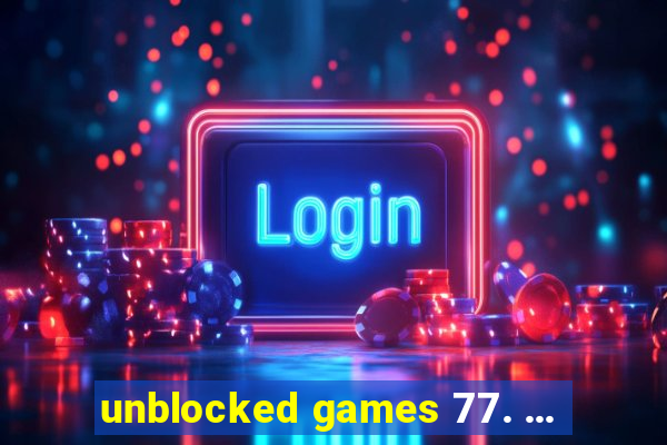 unblocked games 77. ...