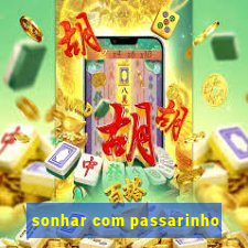 sonhar com passarinho