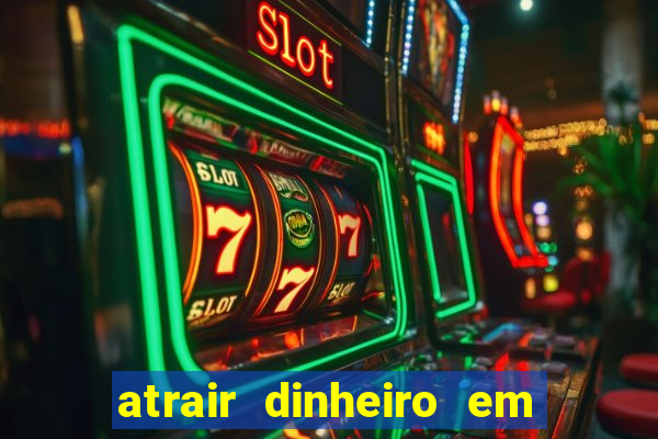 atrair dinheiro em 2 dias