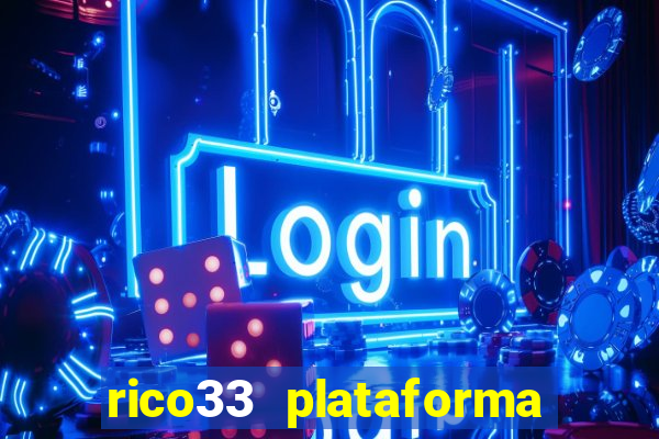 rico33 plataforma de jogos