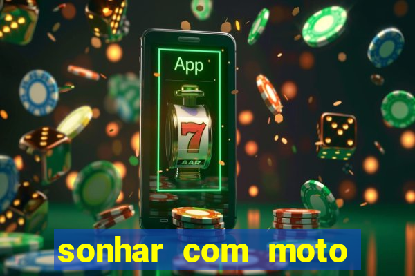 sonhar com moto roubada jogo do bicho