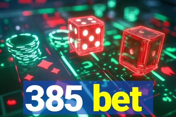 385 bet