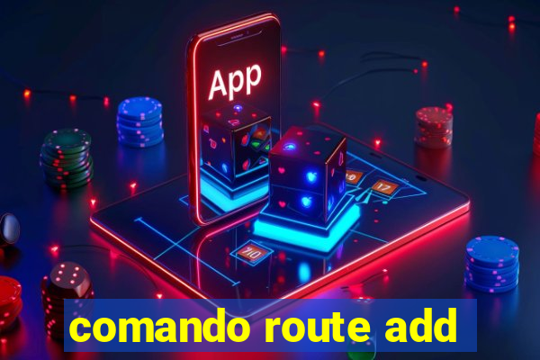 comando route add