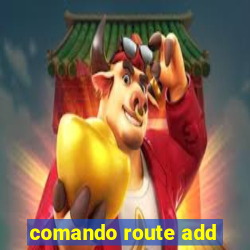 comando route add