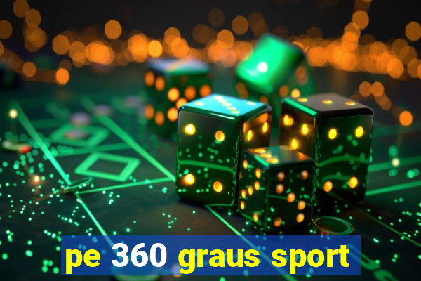 pe 360 graus sport