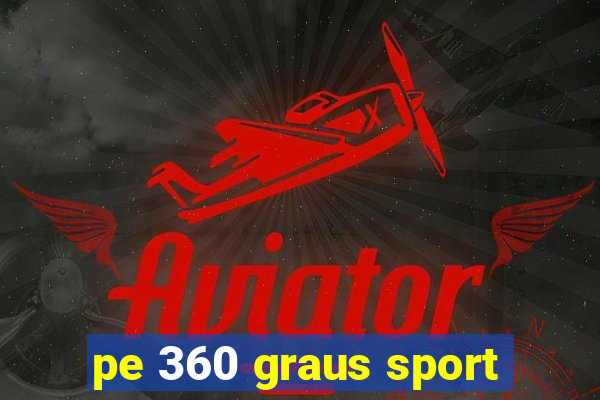 pe 360 graus sport