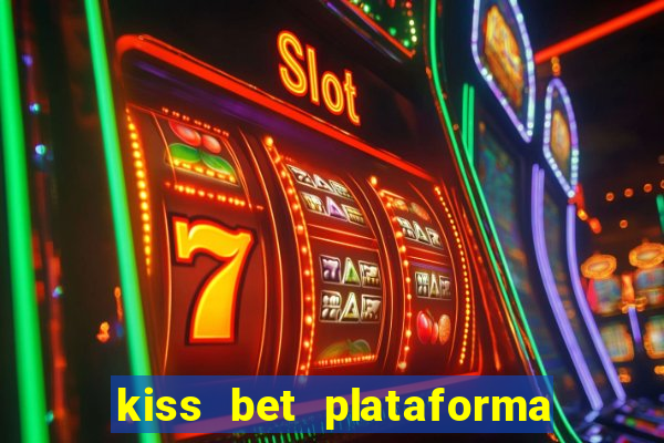 kiss bet plataforma de jogos