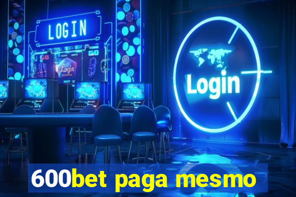 600bet paga mesmo