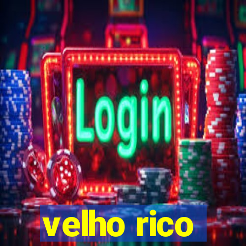 velho rico