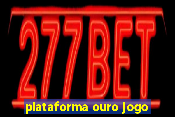 plataforma ouro jogo