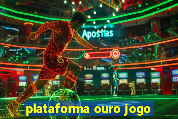 plataforma ouro jogo