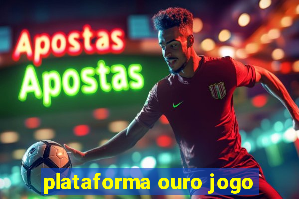 plataforma ouro jogo