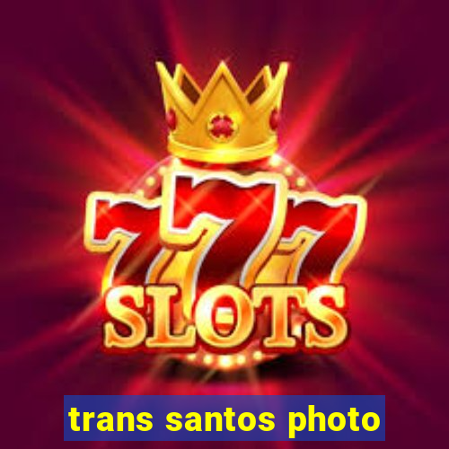 trans santos photo