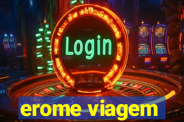 erome viagem