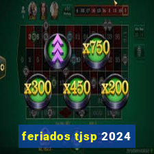 feriados tjsp 2024