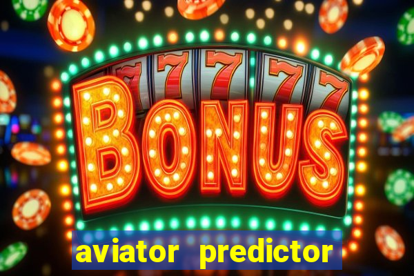 aviator predictor v4.0 apk download