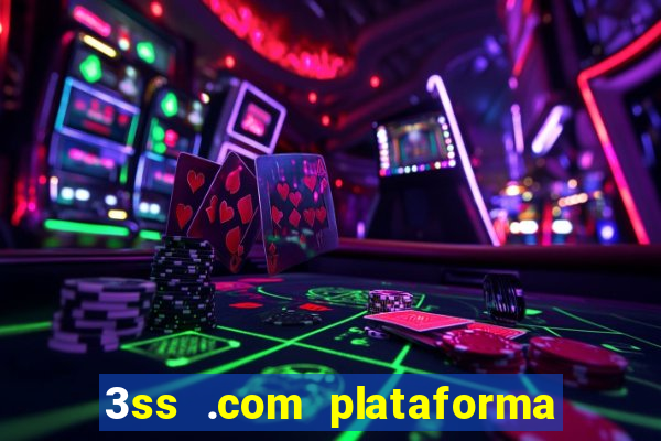 3ss .com plataforma de jogos