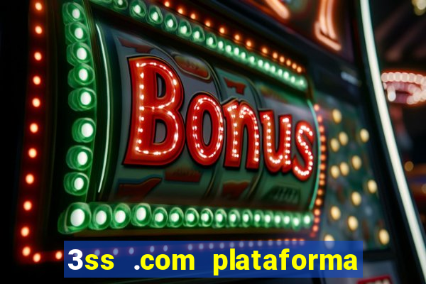 3ss .com plataforma de jogos