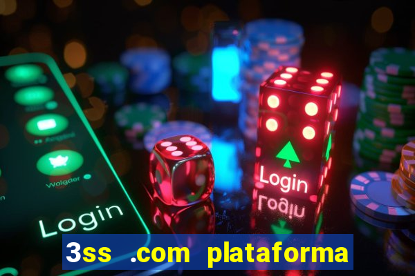 3ss .com plataforma de jogos