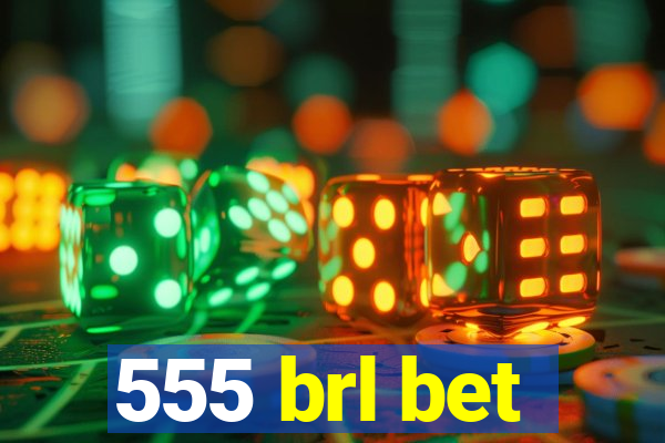 555 brl bet