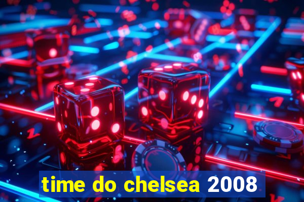 time do chelsea 2008