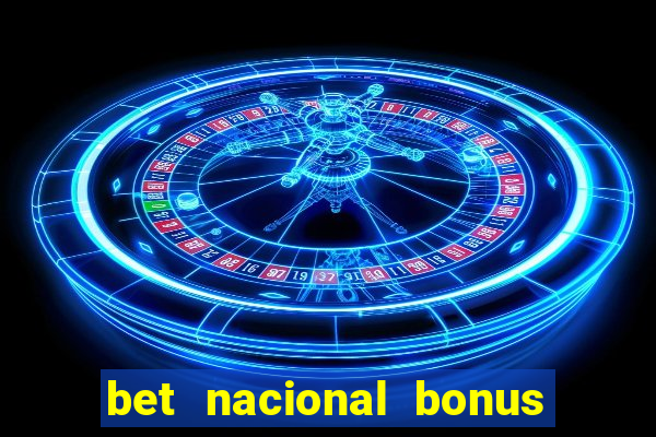 bet nacional bonus de boas vindas