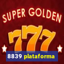 8839 plataforma