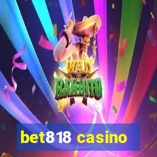 bet818 casino