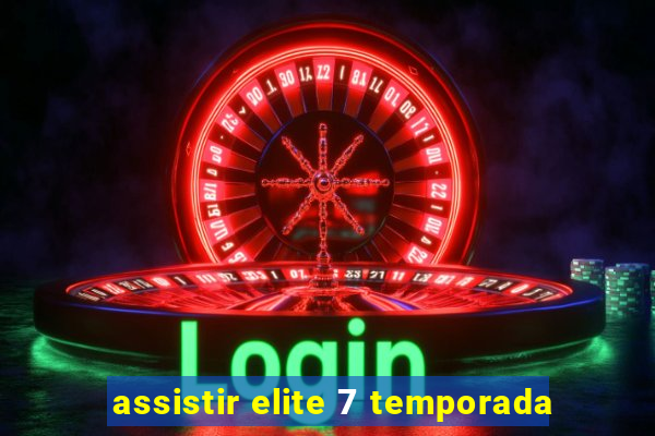 assistir elite 7 temporada