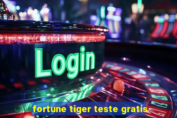 fortune tiger teste gratis