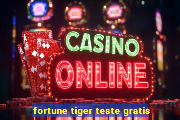 fortune tiger teste gratis