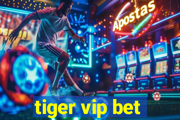 tiger vip bet